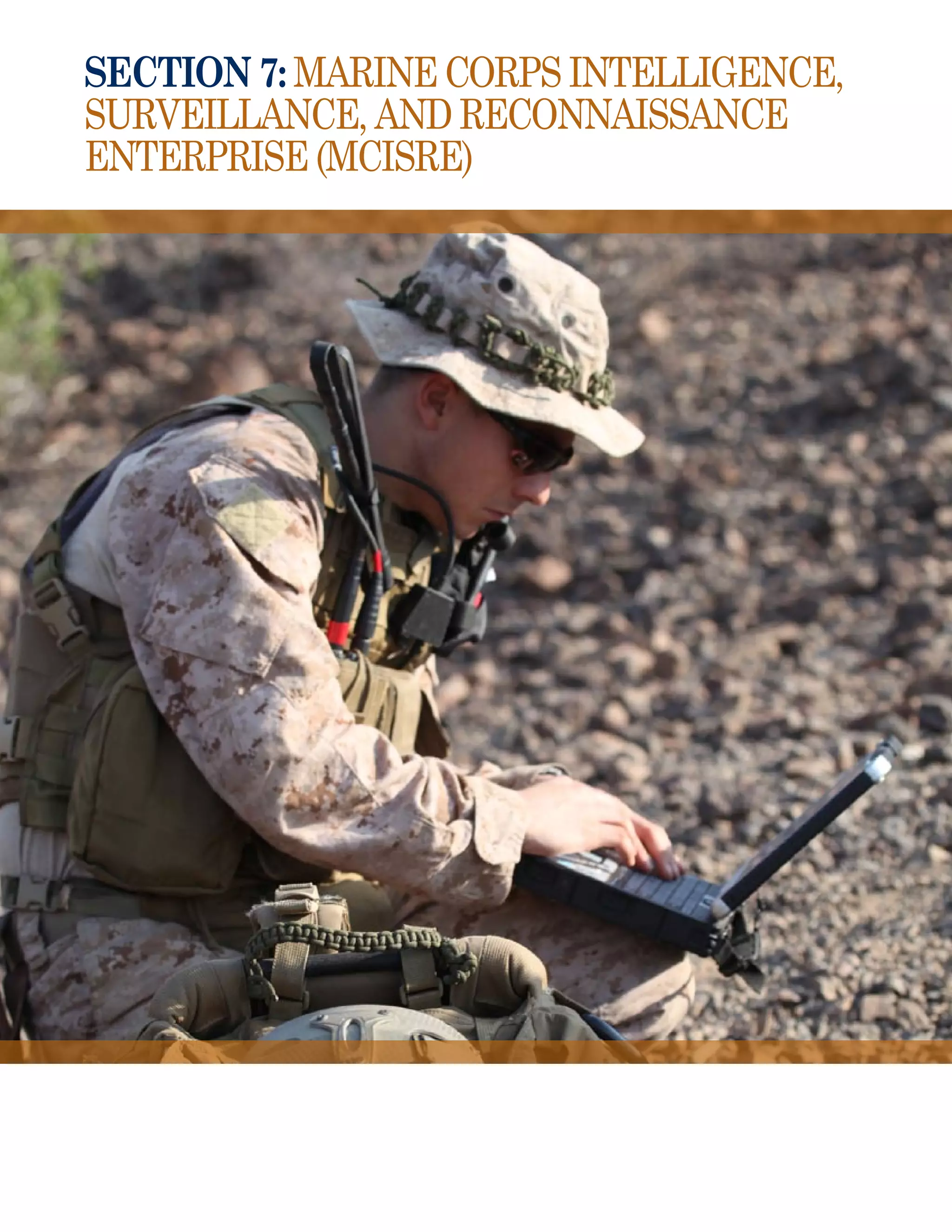 section 7: MARINE CORPS INTELLIGENCE,
SURVEILLANCE, AND RECONNAISSANCE
ENTERPRISE (MCISRE)
 