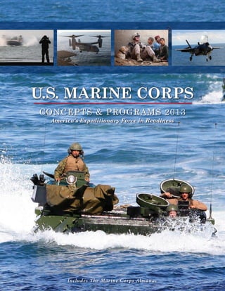 Includes The Marine Corps Almanac
America’s Expeditionary Force in Readiness
Concepts & Programs 2013
U.S. Marine Corps
 