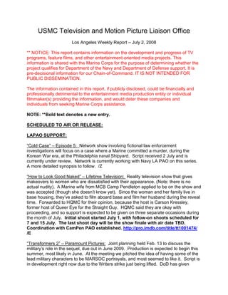 USMC Television and Motion Picture Liaison Office
Los Angeles Weekly Report – July 2, 2008
** NOTICE: This report contains...