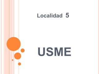 Localidad   5




USME
 