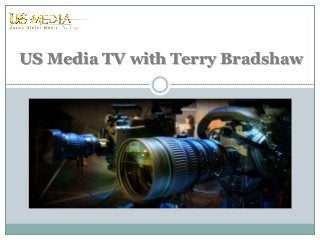 US Media TV with Terry Bradshaw
 