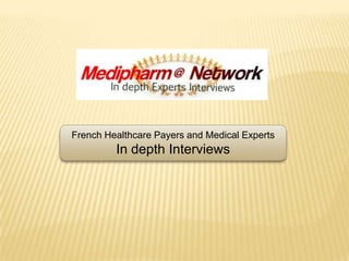 French Healthcare Payers and Medical Experts In depth Interviews 