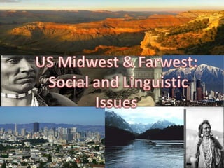 Us midwest & farwest: social and linguistic issues