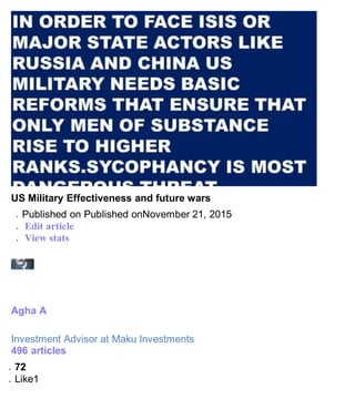 US Military Effectiveness and future wars
 Published on Published onNovember 21, 2015
 Edit article
 View stats
Agha A
Investment Advisor at Maku Investments
496 articles
 72
 Like1
 