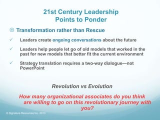 21st Century Leadership
                                Points to Ponder
   Transformation rather than Rescue
         L...