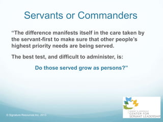 Servants or Commanders
   “The difference manifests itself in the care taken by
   the servant-first to make sure that oth...