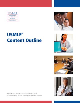 USMLE®
Content Outline
A Joint Program of the Federation of State Medical Boards
of the United States, Inc., and National Board of Medical Examiners
 