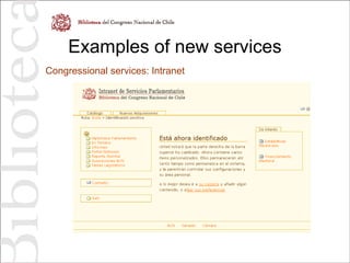Examples of new services
Congressional services: Intranet
 