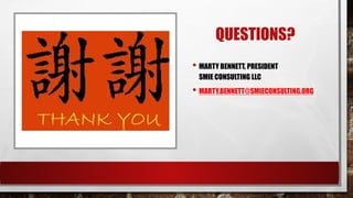 QUESTIONS?
• MARTY BENNETT, PRESIDENT
SMIE CONSULTING LLC
• MARTY.BENNETT@SMIECONSULTING.ORG
 