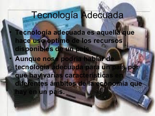 Resultado de imagen para IMAGEN DE TECNOLOGIA ADECUADA