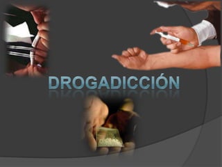 Drogadicción ,[object Object]