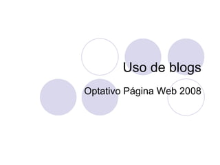 Uso de blogs Optativo Página Web 2008 