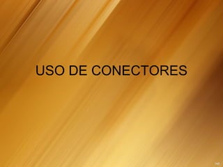 USO DE CONECTORES
 