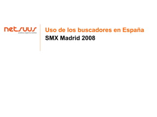 Uso de los buscadores en España SMX Madrid 2008  