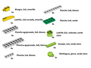 Bisagra, 1x2, amarillo 
2x 
Ladrillo, 1x6 curvado, amarillo 
2x 
Plancha agujereada, 2x6, blanco 
6x 
Plancha agujereada, 2x8, blanco 
6x 
Plancha 1x4, blanco 
6x 
Plancha 1x8, blanco 
6x 
Plancha 1x4, verde 
4x 
Ladrillo 2x2, redondo, verde claro 
4x 
Azulejo, 1x4, verde claro 
4x 
Minifugura, gorra, verde claro 
1x  