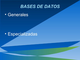 BASES DE DATOS Generales Especializadas 