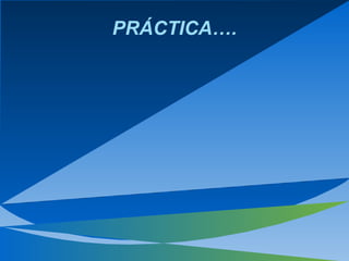 PRÁCTICA…. 