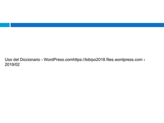 Uso del Diccionario - WordPress.comhttps://bibipo2018.files.wordpress.com ›
2019/02
 