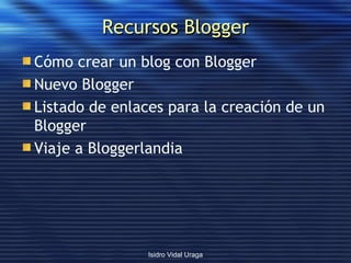 Recursos Blogger Cómo crear un blog con  Blogger Nuevo  Blogger Listado de enlaces para la creación de un blog en  Blogger Viaje a  Bloggerlandia 