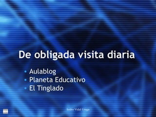 De obligada visita diaria Aulablog Planeta Educativo El Tinglado 