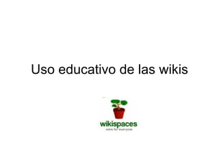Uso educativo de las wikis 