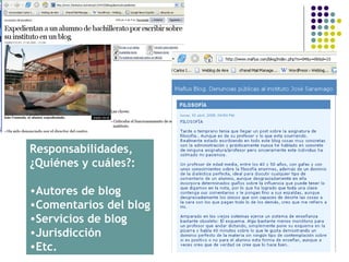 Responsabilidades, ¿Quiénes y cuáles?: Autores de blog Comentarios del blog Servicios de blog Jurisdicción Etc. 