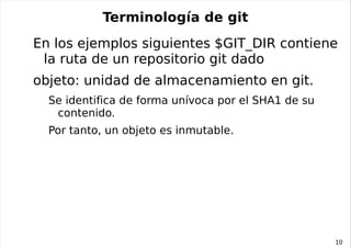 El directorio de trabajo es una copia de trabajo de una versión del proyecto. 