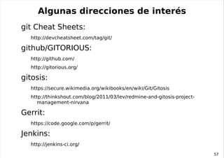 Terminología de git (cont.) fetch: obtener la cabeza de una rama (o varias) desde un repositorio remoto, copiando los objetos falten y moviendo la(s) cabeza(s) remota(s). Fuente: http://progit.org/book/ch3-5.html  (CC-BY-NC-SA 3.0) 1 2 
