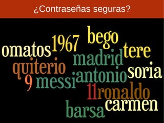 Una vez subido pierdes el control. 