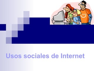 Usos sociales de Internet 