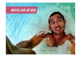 NOYLE LIVE AT USO
 