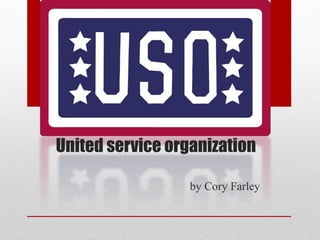   United service organization  by Cory Farley 