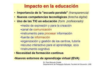 Dr. Pere Marquès Graells 
Departamento de Pedagogía Aplicada, Facultad de Educación, UAB 
 