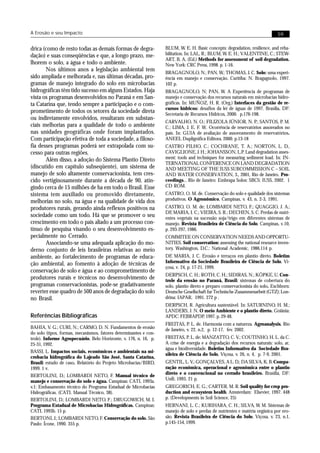 A Erosão e seu Impacto                                                                                                        59


drica (como de resto todas as demais formas de degra-              BLUM, W. E. H. Basic concepts: degradation, resilience, and reha-
dação) e suas conseqüências e que, a longo prazo, me-              bilitation. In: LAL, R.; BLUM, W. E. H.; VALENTINE, C.; STEW-
                                                                   ART, B. A. (Ed.) Methods for assessment of soil degradation.
lhorem o solo, a água e todo o ambiente.                           New York: CRC Press, 1998. p. 1-16.
       Nos últimos anos a legislação ambiental tem                 BRAGAGNOLO, N.; PAN, W.; THOMAS, J. C. Solo: uma experi-
sido ampliada e melhorada e, nas últimas décadas, pro-             ência em manejo e conservação. Curitiba: N. Bragagnolo, 1997.
gramas de manejo integrado do solo em microbacias                  102 p.
hidrográficas têm tido sucesso em alguns Estados. Haja             BRAGAGNOLO, N; PAN, W. A Experiência de programas de
vista os programas desenvolvidos no Paraná e em San-               manejo e conservação dos recursos naturais em microbacias hidro-
ta Catarina que, tendo sempre a participação e o com-              gráficas. In: MUÑOZ, H. R. (Org.) Interfaces da gestão de re-
                                                                   cursos hídricos: desafios da lei de águas de 1997. Brasília, DF:
prometimento de todos os setores da sociedade direta               Secretaria de Recursos Hídricos, 2000. p.176-198.
ou indiretamente envolvidos, resultaram em substan-
                                                                   CARVALHO, N. O.; FILIZOLA JÚNIOR, N. P.; SANTOS, P. M.
ciais melhorias para a qualidade de todo o ambiente                C.; LIMA, J. E. F. W. Ocorrência de reservatórios assoreados no
nas unidades geográficas onde foram implantados.                   país. In: GUIA de avaliação de assoreamento de reservatórios.
Com participação efetiva de toda a sociedade, a filoso-            ANEEL Dupligráfica Editora, 2000. p.13-18
fia desses programas poderá ser extrapolada com su-                CASTRO FILHO, C.; COCHRANE, T. A.; NORTON, L. D.,
cesso para outras regiões.                                         CAVIGLIONE, J. H.; JOHANSSON, L.P. Land degradation asses-
       Além disso, a adoção do Sistema Plantio Direto              ment: tools and techniques for measuring sediment load. In: IN-
                                                                   TERNATIONAL CONFERENCE ON LAND DEGRADATION
(discutido em capítulo subseqüente), um sistema de                 AND MEETING OF THE IUSS SUBCOMMISSION C – SOIL
manejo de solo altamente conservacionista, tem cres-               AND WATER CONSERVATION, 3., 2001, Rio de Janeiro. Pro-
cido vertiginosamente durante a década de 90, atin-                ceedings... Rio de Janeiro: Embrapa Solos: SBCS: IUSS, 2002. 1
gindo cerca de 15 milhões de ha em todo o Brasil. Esse             CD ROM.
sistema tem auxiliado ou promovido diretamente,                    CASTRO, O. M. de. Conservação do solo e qualidade dos sistemas
                                                                   produtivos. O Agronômico, Campinas, v. 43, n. 2-3, 1991.
melhorias no solo, na água e na qualidade de vida dos
produtores rurais, gerando ainda reflexos positivos na             CASTRO, O. M. de; LOMBARDI NETO, F.; QUAGGIO, J. A.;
                                                                   DE MARIA, I. C.; VIEIRA, S. R.; DECHEN, S. C. Perdas de nutri-
sociedade como um todo. Há que se promover o seu                   entes vegetais na sucessão soja/trigo em diferentes sistemas de
crescimento em todo o país aliado a um processo con-               manejo. Revista Brasileira de Ciência do Solo, Campinas, v.10,
tínuo de pesquisa visando o seu desenvolvimento es-                p. 293-297, 1986.
pecialmente no Cerrado.                                            COMMITEE ON CONSERVATION NEEDS AND OPPORTU-
       Associando-se uma adequada aplicação do mo-                 NITIES. Soil conservation: assessing the national resource inven-
derno conjunto de leis brasileiras relativas ao meio               tory. Washington, D.C.: National Academic, 1986.114 p.
ambiente, ao fortalecimento de programas de educa-                 DE MARIA, J. C. Erosão e terraços em plantio direto. Boletim
ção ambiental, ao fomento à adoção de técnicas de                  Informativo da Sociedade Brasileira de Ciência de Solo, Vi-
                                                                   çosa, v. 24, p. 17-21, 1999.
conservação de solo e água e ao comprometimento de
                                                                   DERPSCH, C. H.; ROTH, C. H.; SIDIRAS, N.; KÖPKE, U. Con-
produtores rurais e técnicos no desenvolvimento de                 trole da erosão no Paraná, Brasil: sistemas de cobertura do
programas conservacionistas, pode-se gradativamente                solo, plantio direto e preparo conservacionista do solo. Eschborn:
reverter esse quadro de 500 anos de degradação do solo             Deutsche Gesellschaft fur Technische Zusammenarbeit (GTZ); Lon-
no Brasil.                                                         drina: IAPAR, 1991. 272 p .
                                                                   DERPSCH, R. Agricultura sustentável. In: SATURNINO, H. M.;
                                                                   LANDERS, J. N. O meio Ambiente e o plantio direto. Goiânia:
Referências Bibliográficas                                         APDC: FEBRAPDP, 1997. p. 29-48.
                                                                   FREITAS, P. L. de. Harmonia com a natureza. Agroanalysis, Rio
BAHIA, V. G.; CURI, N.; CARMO, D. N. Fundamentos de erosão         de Janeiro, v. 22, n.2, p. 12-17, fev. 2002.
do solo (tipos, formas, mecanismos, fatores determinantes e con-
trole). Informe Agropecuário, Belo Horizonte, v. 176, n. 16, p.    FREITAS, P. L. de; MANZATTO, C. V.; COUTINHO, H. L. da C.
25-31, 1992.                                                       A crise de energia e a degradação dos recursos naturais: solo, ar,
                                                                   água e biodiversidade. Boletim Informativo da Sociedade Bra-
BASSI, L. Impactos sociais, econômicos e ambientais na mi-
                                                                   sileira de Ciência do Solo, Viçosa, v. 26, n. 4, p. 7-9, 2001.
crobacia hidrográfica do Lajeado São José, Santa Catarina,
Brasil: estudo de caso. Relatório do Projeto Microbacias/BIRD,     GENTIL, L. V.; GONÇALVES, A L. D.; DA SILVA, K. B. Compa-
1999. 1 v.                                                         ração econômica, operacional e agronômica entre o plantio
                                                                   direto e o convencional no cerrado brasileiro. Brasília, DF:
BERTOLINI, D.; LOMBARDI NETO, F. Manual técnico de
manejo e conservação do solo e água. Campinas: CATI, 1993a.        UnB, 1993. 21 p.
v.1: Embasamento técnico do Programa Estadual de Microbacias       GREGORICH, E. G.; CARTER, M. R. Soil quality for crop pro-
Hidrográficas. (CATI. Manual Técnico, 38).                         duction and ecosystem health. Amsterdam: Elsevier, 1997. 448
BERTOLINI, D.; LOMBARDI NETO, F.; DRUGOWICH, M. I.                 p. (Developments in Soil Science, 25)
Programa Estadual de Microbacias Hidrográficas. Campinas:          HERNANI, L. C.; KURIHARA, C. H.; SILVA, W. M. Sistemas de
CATI, 1993b. 15 p.                                                 manejo de solo e perdas de nutrientes e matéria orgânica por ero-
BERTONI, J.; LOMBARDI NETO, F. Conservação do solo. São            são. Revista Brasileira de Ciência do Solo, Viçosa, v. 23, n.1,
Paulo: Ícone, 1990. 355 p.                                         p.145-154, 1999.
 