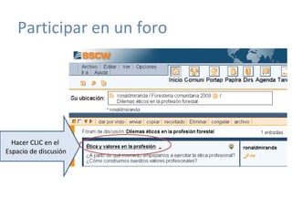 Participar en un foro Hacer CLIC en el  Espacio de discusión 