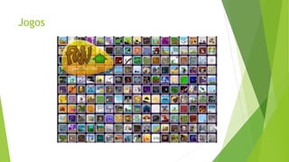 Jogos
 