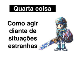 Não responda
 a ameaças e
provocações.

 BLOQUEIE!
 