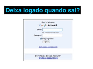 Veja caso de
  pessoas que se
expõem na Internet!
 