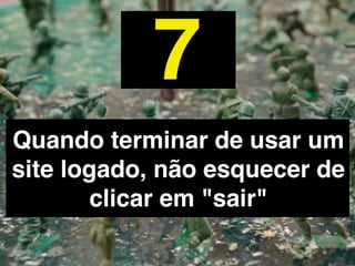 8
Pense MUITO BEM antes de
 publicar algo na internet
 