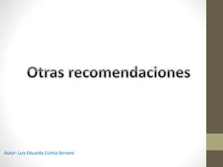 Autor: Luis Eduardo Culma Serrano
 