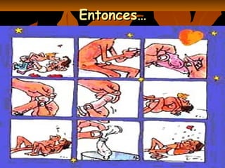 Entonces…Entonces…
 