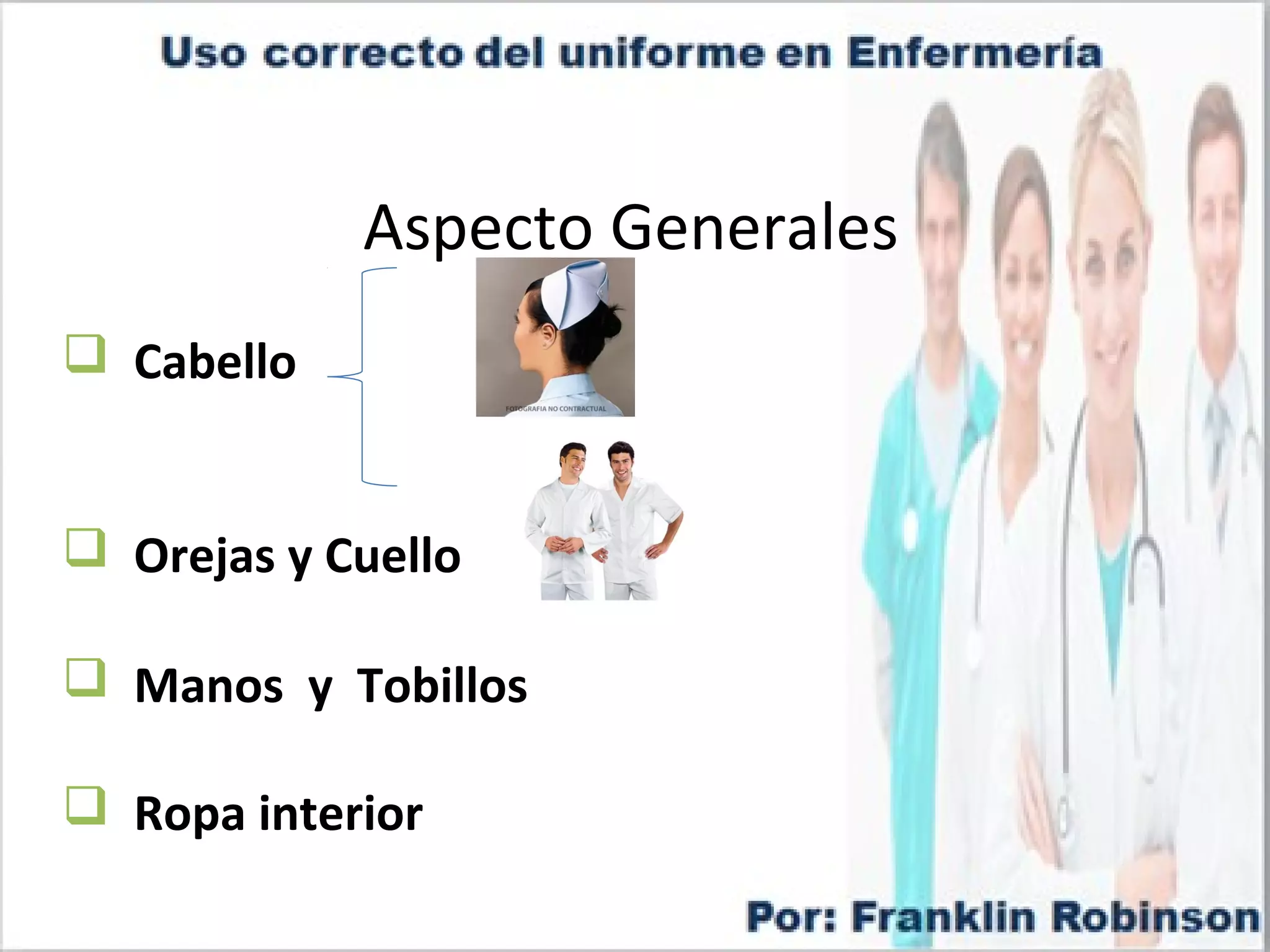 Aspecto Generales
Cabello
Orejas y Cuello
Manos y Tobillos
Ropa interior