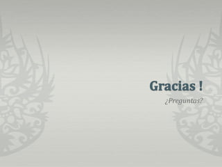 Gracias !¿Preguntas?