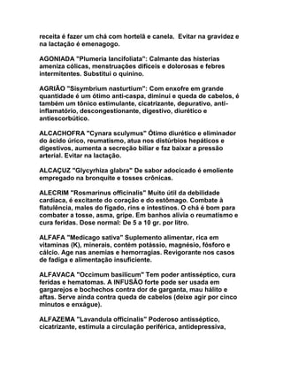 receita é fazer um chá com hortelã e canela. Evitar na gravidez e
na lactação é emenagogo.

AGONIADA "Plumeria lancifoliat...