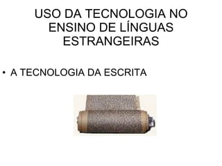 USO DA TECNOLOGIA NO ENSINO DE LÍNGUAS ESTRANGEIRAS ,[object Object]