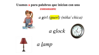 A Parte Uso de A, An, The parte 1 (cuarta clase).pptx