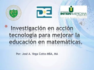 Por: José A. Vega Cotto MBA, MA
*
 
