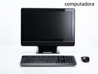 computadora
 