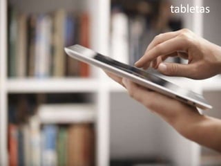 tabletas
 