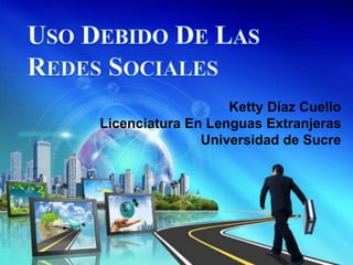 Ketty Díaz Cuello
Licenciatura En Lenguas Extranjeras
Universidad de Sucre
 